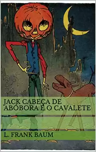 Livro: Jack Cabeça de Abóbora e o Cavalete (Historinhas do Mágico de Oz)