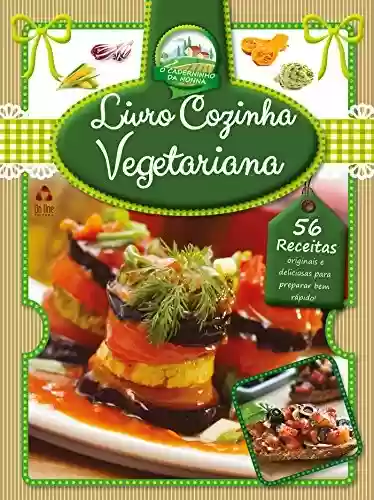 Livro: Livro Cozinha Vegetariana Ed.01: 56 receitas para preparar bem rápido.