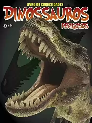 Livro: Livro de Curiosidades Dinossauros Perigosos