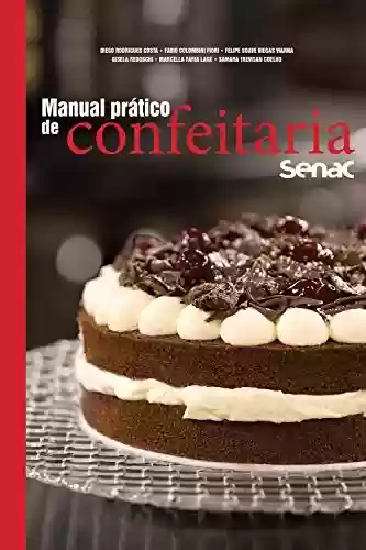 Livro: Manual prático de confeitaria Senac (Série Senac Gastronomia)