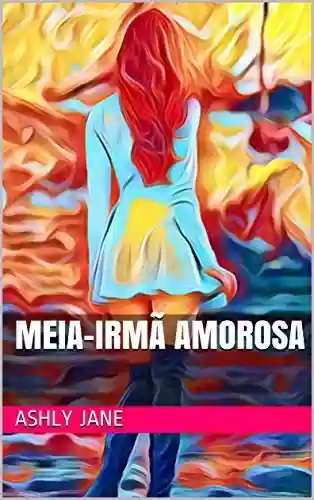 Livro: MEIA-IRMÃ AMOROSA
