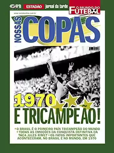 Livro: Nossas Copas O Mundo do Futebol: Copa 1970