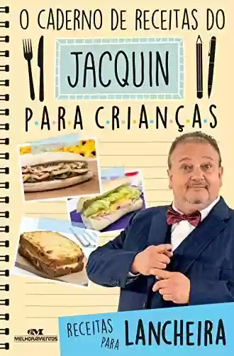 Livro: O caderno de receitas do Jacquin para crianças: Receitas para lancheira