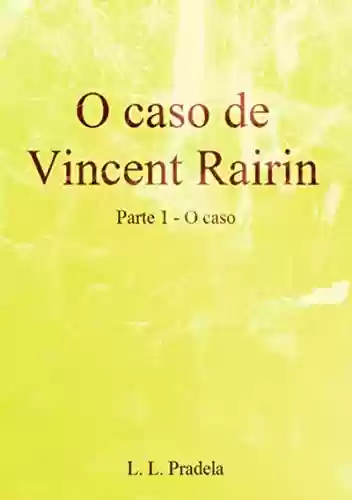 Livro: O Caso De Vincent Rairin Parte 1 – O Caso