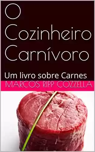 Livro: O Cozinheiro Carnívoro: Um livro sobre Carnes