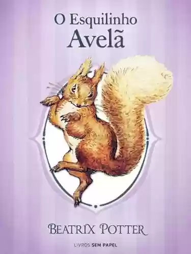 Livro: O Esquilinho Avelã (Coleção Beatrix Potter Livro 2)