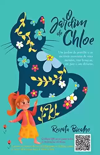Livro: O Jardim de Chloe: Um jardim de gratidão e as incríveis aventuras de uma menina, suas bonecas, um gato e um elefante.