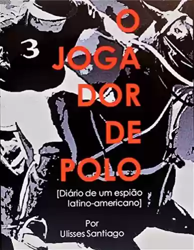Livro: O Jogador de Polo – Diário de um Espião Latino-americano
