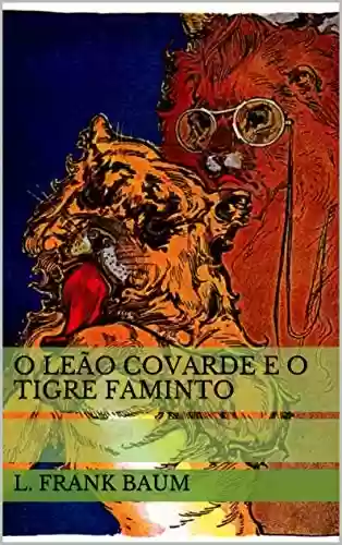 Livro: O Leão Covarde e o Tigre Faminto (Historinhas do Mágico de Oz)