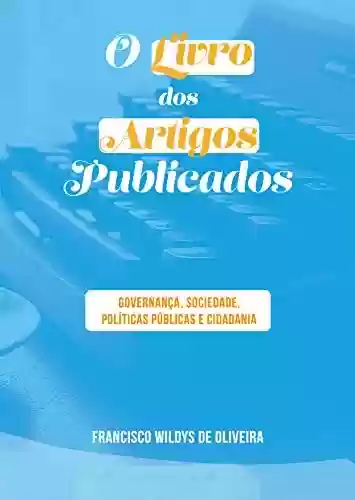 Livro: O LIVRO DOS ARTIGOS PUBLICADOS: GOVERNANÇA, SOCIEDADE, POLÍTICAS PÚBLICAS E CIDADANIA