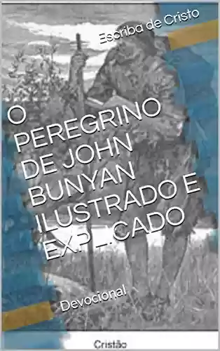 Livro: O PEREGRINO DE JOHN BUNYAN ILUSTRADO E EXPLICADO: Devocional