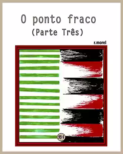Livro: O ponto fraco (parte três) (Coleção “Campanha do Flamengo no Brasileirão 2017” Livro 15)