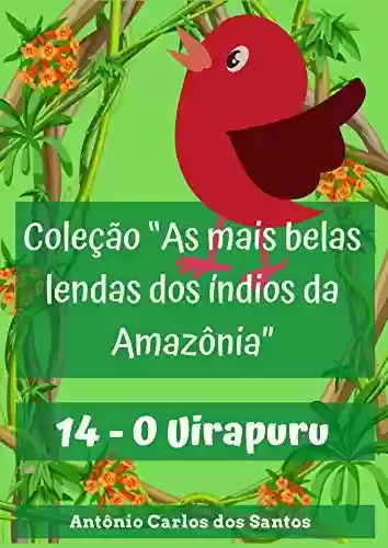 Livro: O Uirapuru (Coleção As mais belas lendas dos índios da Amazônia Livro 14)