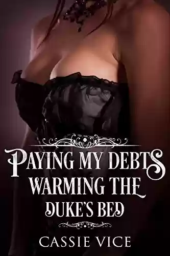 Livro: Pagando Minhas Dívidas: Aquecendo A Cama Do Duque (Regency Romantic BDSM Livro 1)