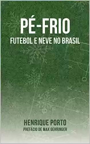 Livro: Pé-frio: Futebol e neve no Brasil