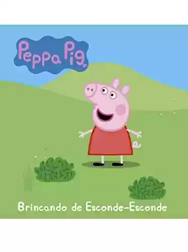 Livro: Peppa Pig Brincando de Esconde-Esconde