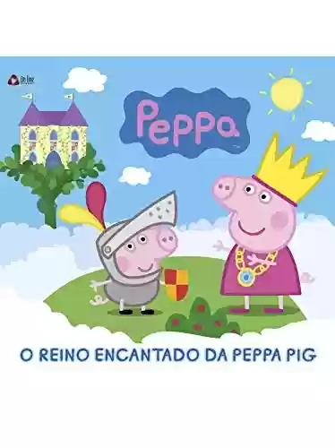 Livro: Peppa Pig Livro o reino encantado da Peppa Pig