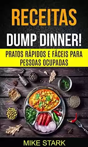 Livro: Receitas: Dump Dinner! Pratos rápidos e fáceis para pessoas ocupadas