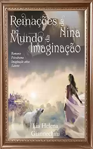 Livro: Reinações de Nina no Mundo da Imaginação: O Poder do Pensamento Mágico