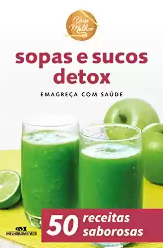 Livro: Sopas e Sucos Detox: Emagreça com Saúde (Viva Melhor)