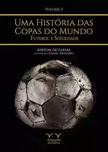 Livro: Uma História das Copas do Mundo – volume 2