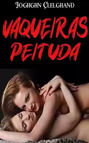 Livro: Vaqueiras peituda: Lesbian Threesome, Off-Limits Rough, Secret Seduction, Double Team (Hucow Milking Erotica Sex Stories)