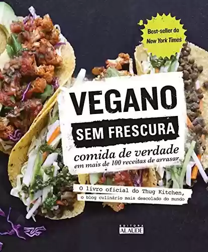 Livro: Vegano sem frescura: O livro oficial do Thug Kitchen, o blog culinário mais descolado do mundo