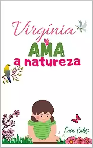 Livro: Virgínia ama a natureza: Infantil – ilustrado – a partir de 3 anos!