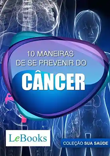 Livro: 10 maneiras de se prevenir do câncer (Coleção Saúde)
