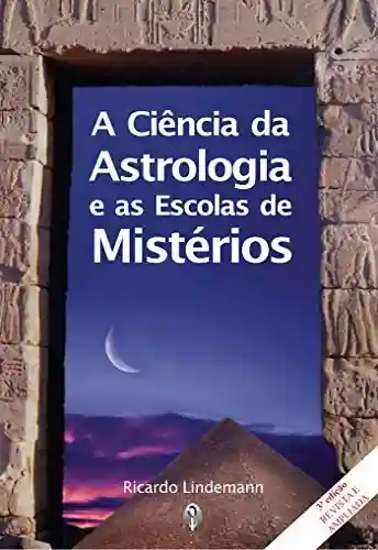Livro: A Ciência da Astrologia e as Escolas de Mistérios