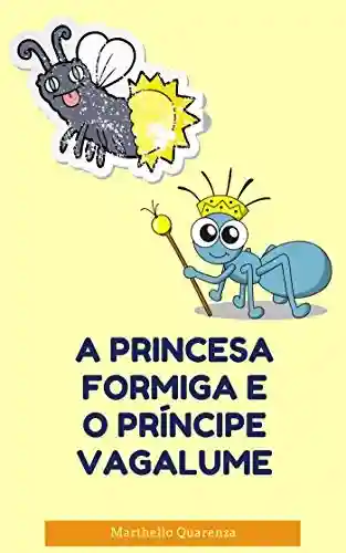 Livro: A Princesa Formiga e o Príncipe Vagalume