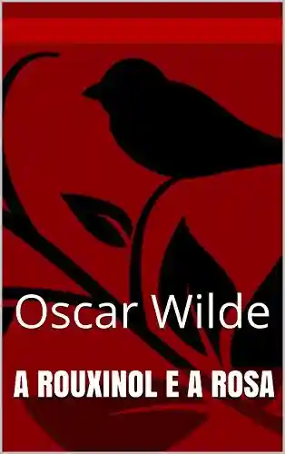 Livro: A Rouxinol e a rosa (Traduzido): Oscar Wilde