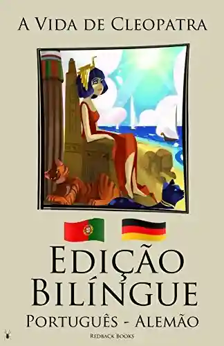 Livro: Aprenda Alemão – Edição Bilíngue (Português – Alemão) A Vida de Cleopatra