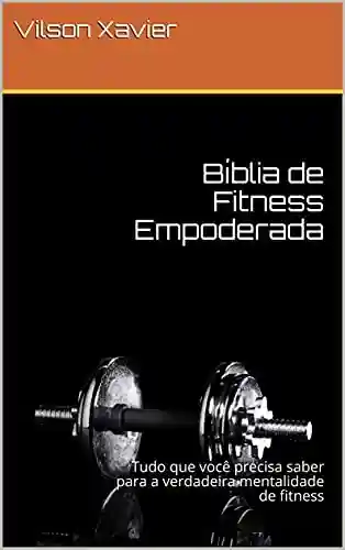 Livro: Bíblia de Fitness Empoderada: Tudo que você precisa saber para a verdadeira mentalidade de fitness