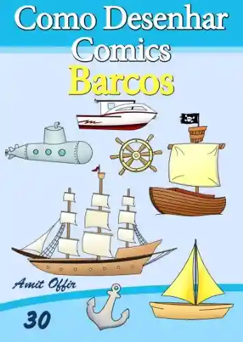 Livro: Como Desenhar Comics: Barcos (Livros Infantis Livro 30)