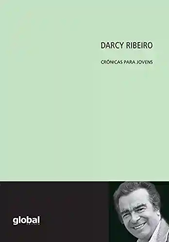 Livro: Darcy Ribeiro Crônicas Para Jovens