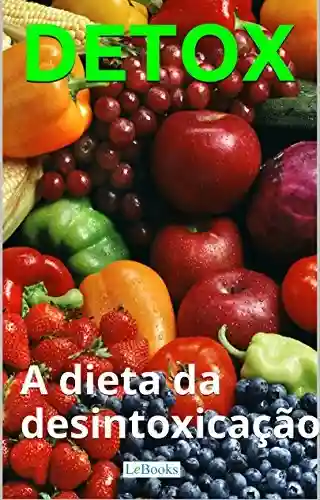 Livro: Detox: a dieta da desintoxicação (Coleção Terapias Naturais)