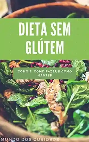 Livro: Dieta sem Glúten: Como é, como fazer e como manter (Saúde Livro 4)