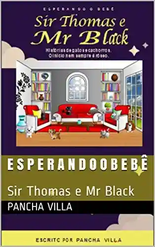 Livro: E S P E R A N D O O B E B Ê: Sir Thomas e Mr Black