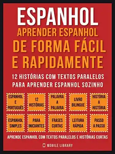 Livro: Espanhol – Aprender espanhol de forma fácil e rapidamente (Vol 1): 12 histórias com textos paralelos para aprender espanhol sozinho (Foreign Language Learning Guides)