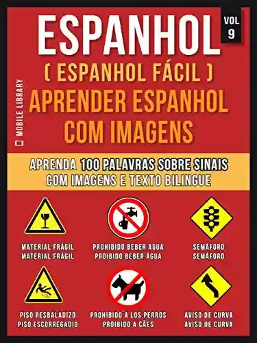 Livro: Espanhol ( Espanhol Fácil ) Aprender Espanhol Com Imagens (Vol 9): Aprenda 100 palavras sobre Sinais com imagens e texto bilingue (Foreign Language Learning Guides)