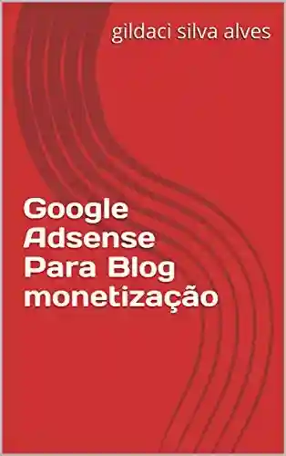 Livro: Google Adsense Para Blog monetização
