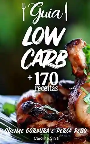 Livro: Guia Low Carb +170 Receitas: Queime gordura e perca peso