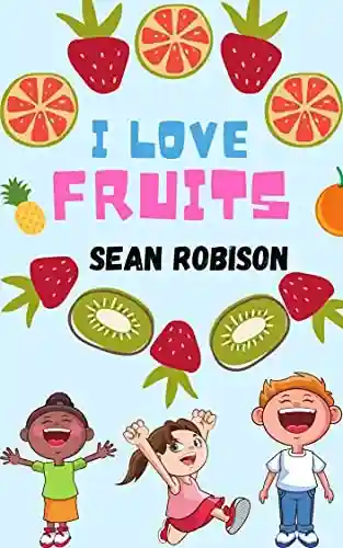 Livro: I Love Fruits: Ideal para crianças que estão aprendendo as primeiras palavras em inglês