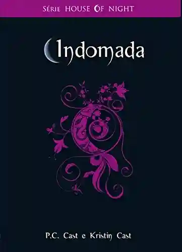 Livro: Indomada (House of Night Livro 4)