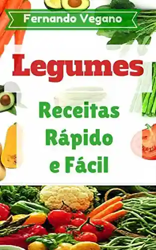 Livro: Legumes: Receitas Rápido e Fácil (Português-Inglês)
