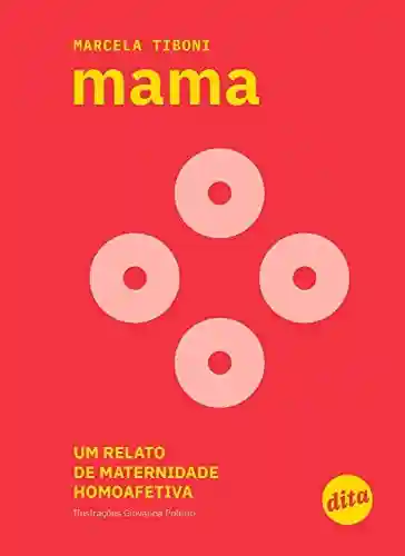 Livro: Mama: um relato de maternidade homoafetiva