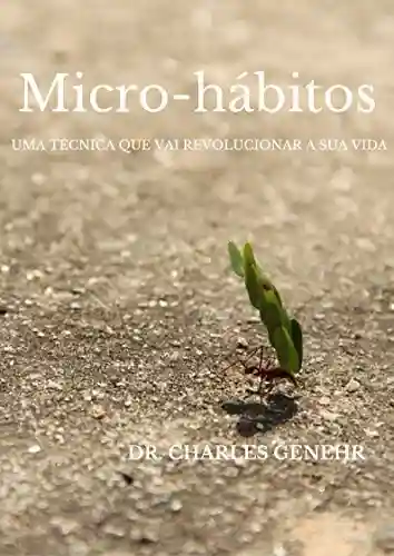Livro: Micro-hábitos: Uma técnica que vai revolucionar a sua vida