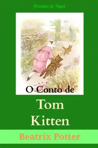 Livro: O Conto de Tom Kitten (O Universo de Beatrix Potter Livro 4)