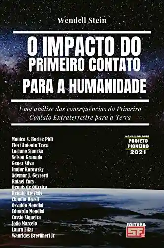 Livro: O IMPACTO DO PRIMEIRO CONTATO PARA A HUMANIDADE: Uma análise das consequências do Primeiro Contato Extraterrestre para a Terra